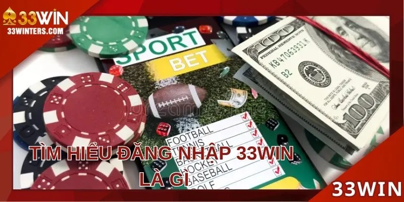 Đăng nhập 33win là bước để chơi game tại nhà cái