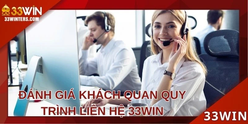 Đánh giá khách quan ưu điểm mà liên hệ 33WIN sở hữu