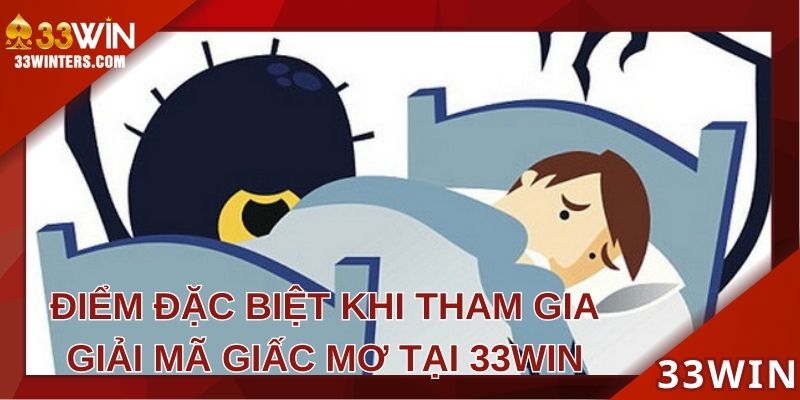 Điều đặc biệt khi tham gia giải mã giấc mơ tại 33WIN