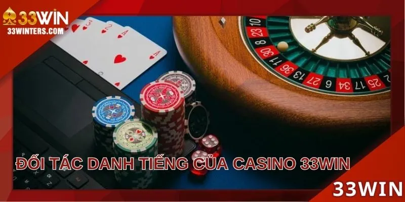 Đối tác casino uy tín tại 33win