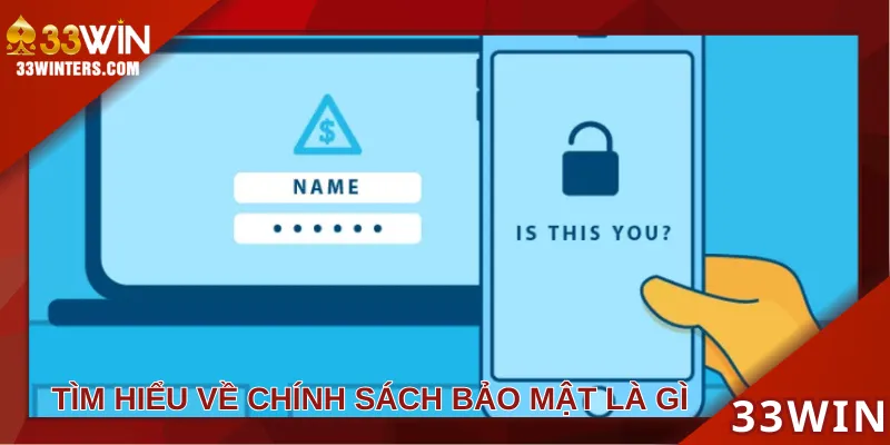 Tìm hiểu về chính sách bảo mật tại nhà cái 33win